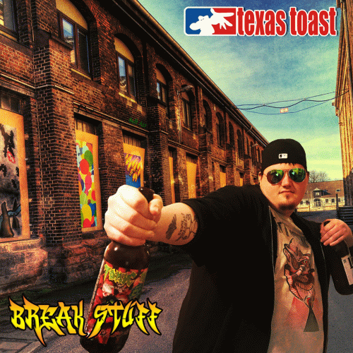 Texas Toast Chainsaw Massacre : Break Stuff